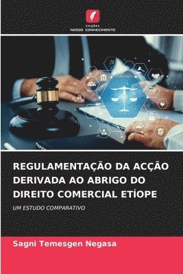 Sagni Temesgen Negasa - Regulamentação Da Acção Derivada Ao Abrigo Do Direito Comercial Etíope, Häftad