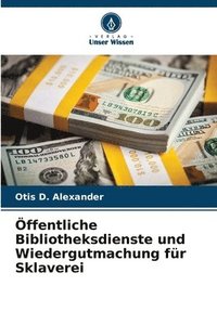 bokomslag Öffentliche Bibliotheksdienste und Wiedergutmachung für Sklaverei