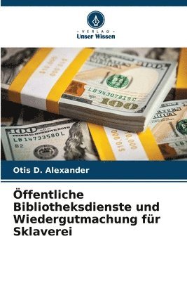 bokomslag Öffentliche Bibliotheksdienste und Wiedergutmachung für Sklaverei