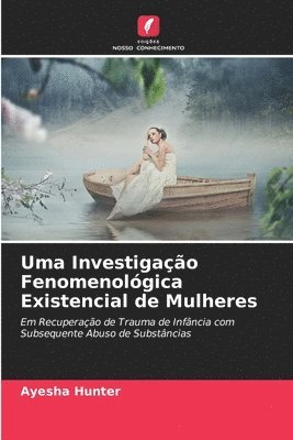Ayesha Hunter - Uma Investigação Fenomenológica Existencial de Mulheres, Häftad