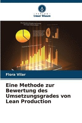 Flora Vilar - Eine Methode zur Bewertung des Umsetzungsgrades von Lean Production, Häftad