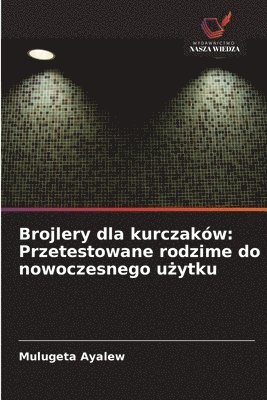 bokomslag Brojlery dla kurczaków: Przetestowane rodzime do nowoczesnego u?ytku