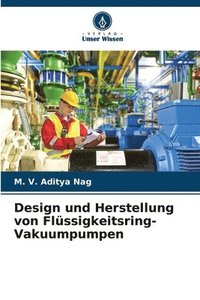 bokomslag Design und Herstellung von Flüssigkeitsring-Vakuumpumpen