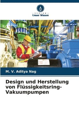 bokomslag Design und Herstellung von Flüssigkeitsring-Vakuumpumpen