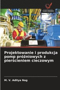 bokomslag Projektowanie i produkcja pomp pró?niowych z pier?cieniem cieczowym