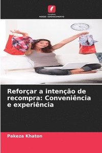 bokomslag Reforçar a intenção de recompra: Conveniência e experiência