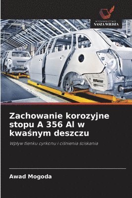 bokomslag Zachowanie korozyjne stopu A 356 Al w kwa?nym deszczu