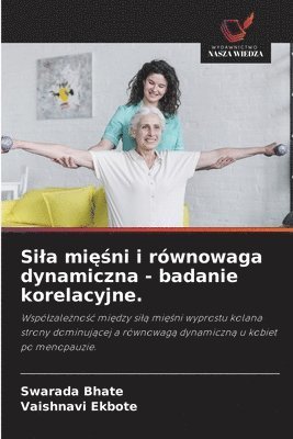Swarada Bhate, Vaishnavi Ekbote - Sila mięśni i równowaga dynamiczna - badanie korelacyjne., Häftad