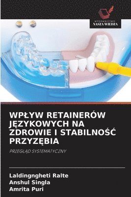 bokomslag Wplyw Retainerów J?zykowych Na Zdrowie I Stabilno?? Przyz?bia