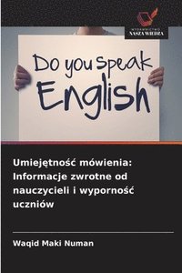 bokomslag Umiej?tno?c mówienia: Informacje zwrotne od nauczycieli i wyporno?c uczniów