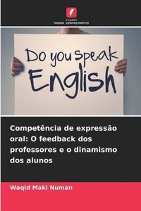 bokomslag Competência de expressão oral: O feedback dos professores e o dinamismo dos alunos