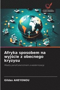 bokomslag Afryka sposobem na wyj?cie z obecnego kryzysu