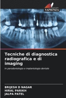Brijesh D Nagar, Hiral Parikh, Jalpa Patel, Brijesh D. Nagar, BRIJESH D NAGAR - Tecniche di diagnostica radiografica e di imaging, Häftad