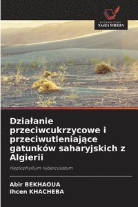 bokomslag Dzialanie przeciwcukrzycowe i przeciwutleniaj?ce gatunków saharyjskich z Algierii