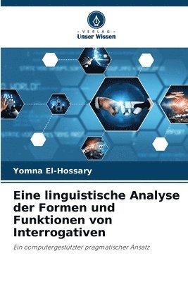 bokomslag Eine linguistische Analyse der Formen und Funktionen von Interrogativen