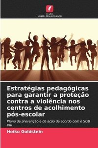 bokomslag Estratégias pedagógicas para garantir a proteção contra a violência nos centros de acolhimento pós-escolar