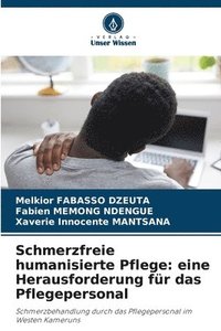 bokomslag Schmerzfreie humanisierte Pflege: eine Herausforderung für das Pflegepersonal
