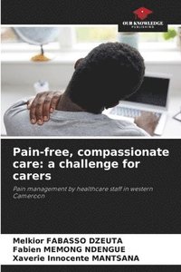 bokomslag Pain-free, compassionate care: a challenge for carers