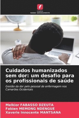 bokomslag Cuidados humanizados sem dor: um desafio para os profissionais de saúde