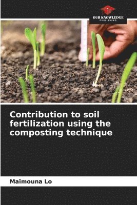 bokomslag Contribution to soil fertilization using the composting technique