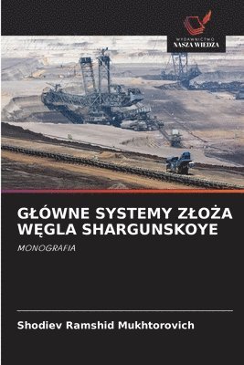 Shodiev Ramshid Mukhtorovich - Glówne Systemy ZloŻa WĘgla Shargunskoye, Häftad