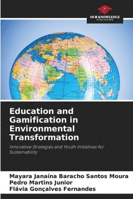Mayara Janaína Baracho Santos Moura, Pedro Martins Junior, Flávia Gonçalves Fernandes - Education and Gamification in Environmental Transformation, Häftad