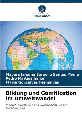Mayara Janaína Baracho Santos Moura, Pedro Martins Junior, Flávia Gonçalves Fernandes - Bildung und Gamification im Umweltwandel, Häftad