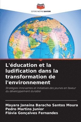 Mayara Janaína Baracho Santos Moura, Pedro Martins Junior, Flávia Gonçalves Fernandes - L'éducation et la ludification dans la transformation de l'environnement, Häftad