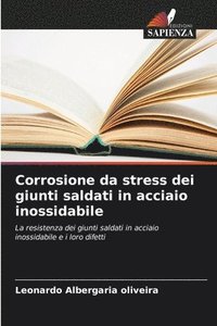 bokomslag Corrosione da stress dei giunti saldati in acciaio inossidabile