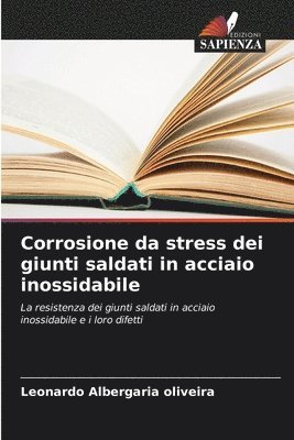 bokomslag Corrosione da stress dei giunti saldati in acciaio inossidabile