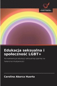 bokomslag Edukacja seksualna i spo¿eczno¿¿ LGBT+
