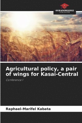 Agricultural policy, a pair of wings for Kasaï-Central