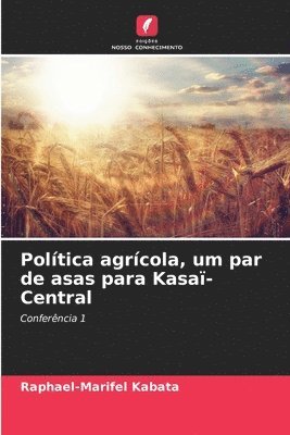 Raphael-Marifel Kabata - Política agrícola, um par de asas para Kasaï-Central, Häftad