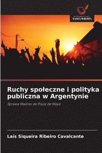 bokomslag Ruchy spoleczne i polityka publiczna w Argentynie