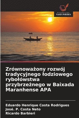 Zrównoważony rozwój tradycyjnego lodziowego rybolówstwa przybrzeżnego w Baixada Maranhense APA