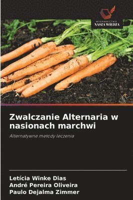 bokomslag Zwalczanie Alternaria w nasionach marchwi