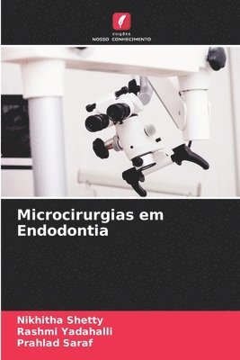 Nikhitha Shetty, Rashmi Yadahalli, Prahlad Saraf - Microcirurgias em Endodontia, Häftad
