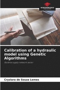 bokomslag Calibration of a hydraulic model using Genetic Algorithms