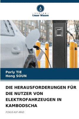 Porly Tie, Hong Soun, Porly TIE, Hong SOUN - Herausforderungen Für Die Nutzer Von Elektrofahrzeugen in Kambodscha, Häftad