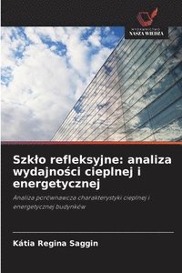 bokomslag Szklo refleksyjne: analiza wydajno?ci cieplnej i energetycznej
