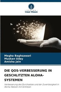bokomslag Die Qos-Verbesserung in Geschlitzten Aloha-Systemen