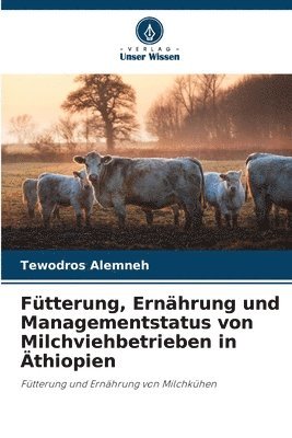 bokomslag Fütterung, Ernährung und Managementstatus von Milchviehbetrieben in Äthiopien