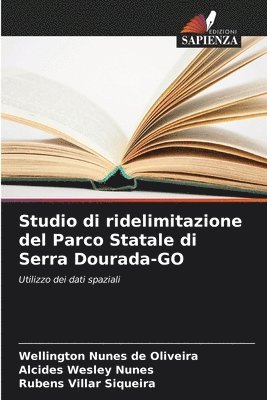 Wellington Nunes de Oliveira, Alcides Wesley Nunes, Rubens Villar Siqueira - Studio di ridelimitazione del Parco Statale di Serra Dourada-GO, Häftad