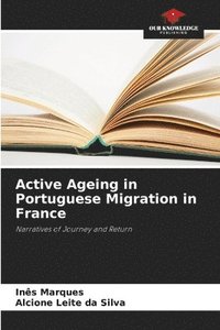 bokomslag Active Ageing in Portuguese Migration in France