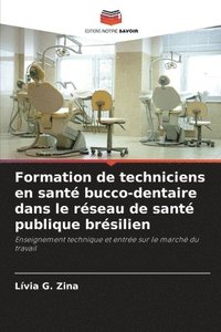 bokomslag Formation de techniciens en santé bucco-dentaire dans le réseau de santé publique brésilien