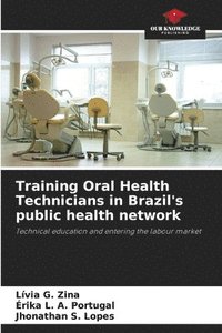 bokomslag Training Oral Health Technicians in Brazil's public health network