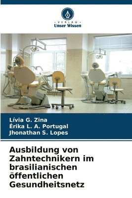 bokomslag Ausbildung von Zahntechnikern im brasilianischen öffentlichen Gesundheitsnetz