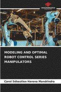 bokomslag Modeling and Optimal Robot Control Series Manipulators