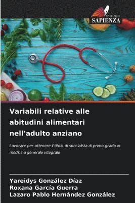 Yareidys González Díaz, Roxana García Guerra, Lazaro Pablo Hernández González - Variabili relative alle abitudini alimentari nell'adulto anziano, Häftad