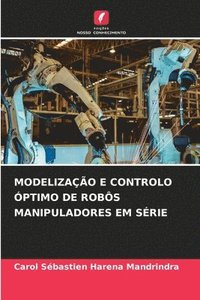bokomslag Modelização E Controlo Óptimo de Robôs Manipuladores Em Série